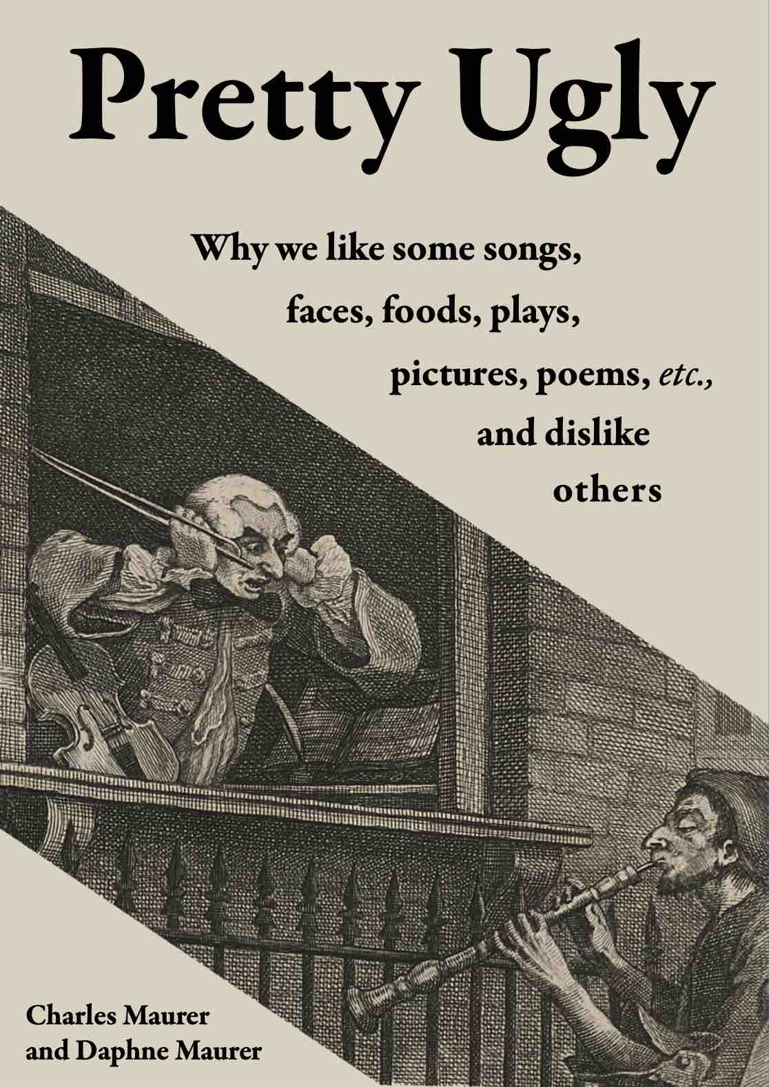 Pretty Ugly: Why we like some songs, faces, foods, plays, pictures, poems, etc., and dislike others